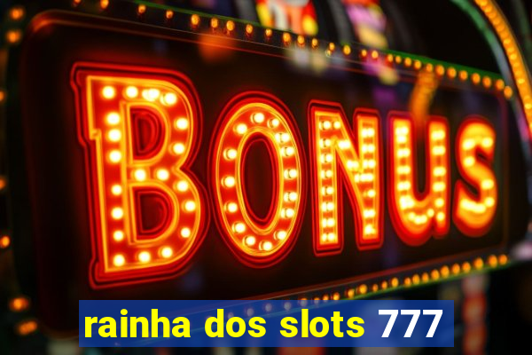 rainha dos slots 777